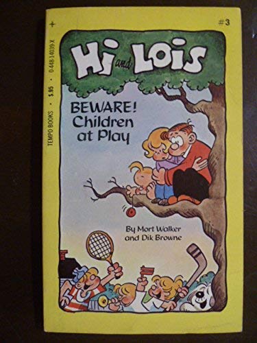 HI and LOIS #3 - BEWARE! CHILDREN AT PLAY. (Classic Newspaper Comic Strip series );
