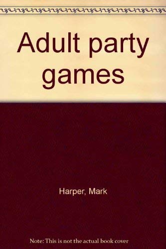 Adult Party Games (9780448142746) by Mark Harper; Karen Harper