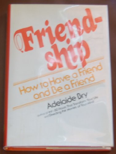 Beispielbild fr Friendship : How to Have a Friend and Be a Friend zum Verkauf von Better World Books: West