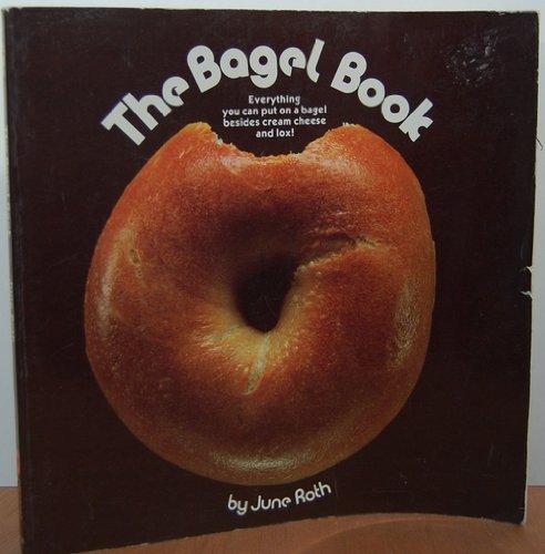 Beispielbild fr The Bagel Book zum Verkauf von Court Street Books/TVP Properties, Inc.