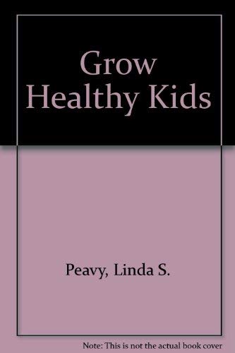 Beispielbild fr Grow Healthy Kids! zum Verkauf von Better World Books