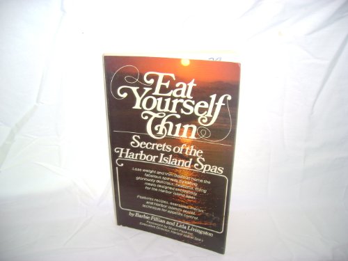 Imagen de archivo de Eat Yourself Thin: Secrets of the Harbor Island Spa a la venta por Wonder Book