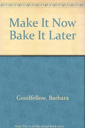 Beispielbild fr MAKE IT NOW BAKE IT LATER #5 zum Verkauf von Neil Shillington: Bookdealer/Booksearch