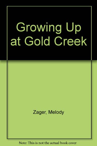 Stock image for Growing Up at Gold Creek for sale by BOOK'EM, LLC