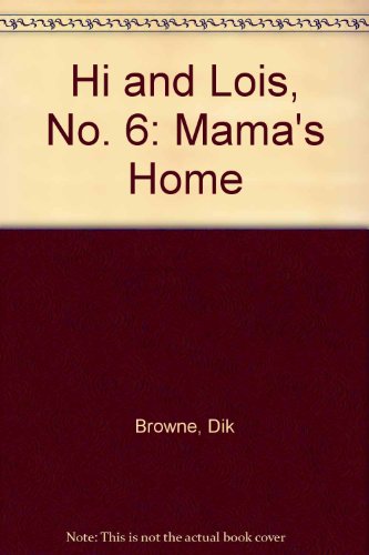 Hi and Lois, No. 6: Mama's Home (9780448169651) by Browne, Dik; Walker, Mort
