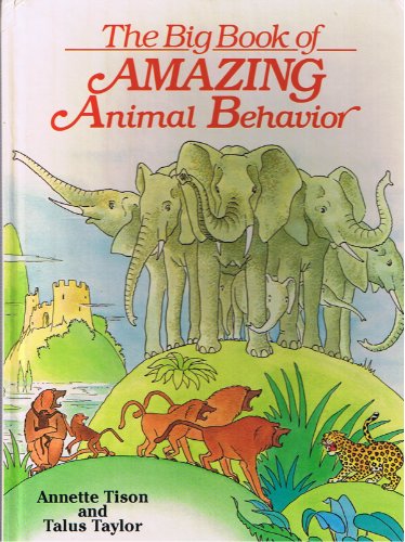 The Big Book of Amazing Animal Behavior (9780448189987) by Annette Tison; Talus Taylor