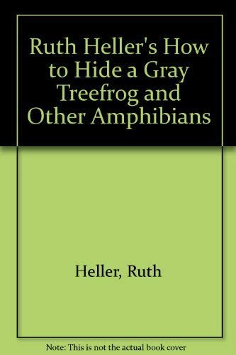 Stock image for How to Hide a Gray Treefrog & Other Amphibians for sale by Alf Books