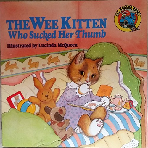 Stock image for The Wee Kitten Who Sucked Her Thumb (All Aboard Books) for sale by Reliant Bookstore