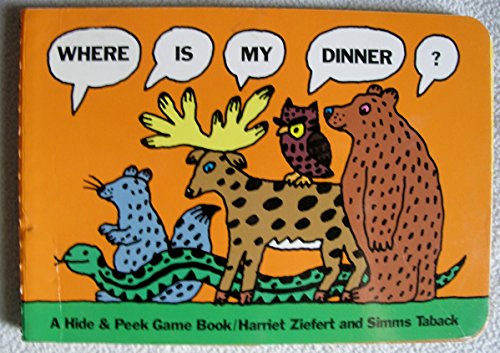Imagen de archivo de Where Is My Dinner?: Hide & Peek Game Book (A Hide & peek game book) a la venta por Newsboy Books