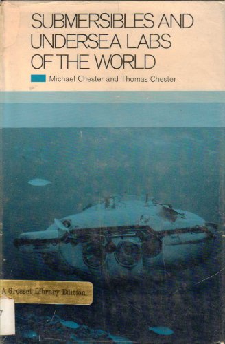 Submersibles and Undersea Labs of the World (9780448213873) by Michael Chester; Thomas Chester
