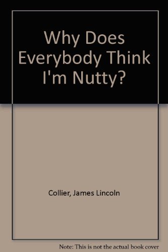 Why Does Everybody Think I'm Nutty?