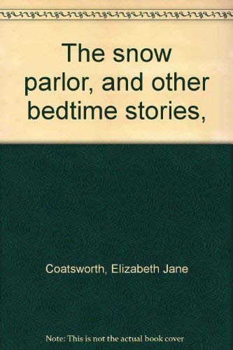 Imagen de archivo de The Snow Parlor, and Other Bedtime Stories, a la venta por ThriftBooks-Atlanta