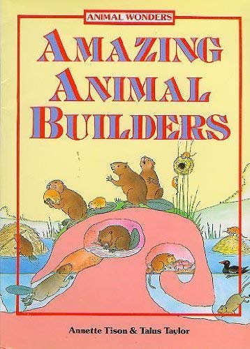 Beispielbild fr Amazing Animal Builders (Animal Wonders) zum Verkauf von Wonder Book