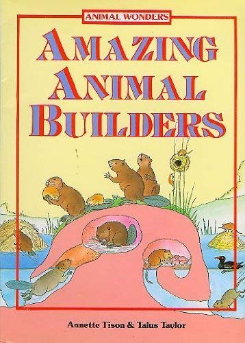 Stock image for Amazing Animal Builders (Animal Wonders) for sale by Wonder Book