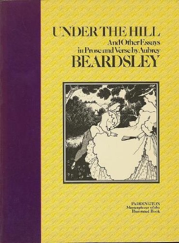 Beispielbild fr Under the Hill, and Other Essays in Prose and Verse (Masterpieces of the Illustrated Book) zum Verkauf von WorldofBooks