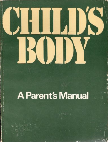 Beispielbild fr Child's body: A parent's manual zum Verkauf von Half Price Books Inc.