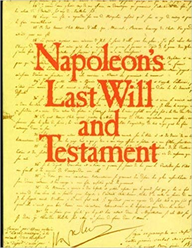 Beispielbild fr Napoleon's last will and testament: A facsimile edition of the original document, together with its codicils, appended inventories, letters and instructions, preserved in the French National Archives zum Verkauf von WorldofBooks