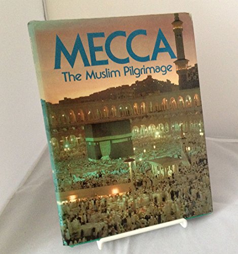 Mecca The Muslim Pilgrimage