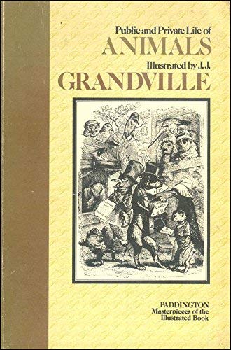 Public and Private Life of Animals (Masterpieces of the illustrated book) (9780448223629) by P.-J Stahl