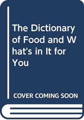 Beispielbild fr The Dictionary of Food: And Whats in it for You zum Verkauf von Reuseabook