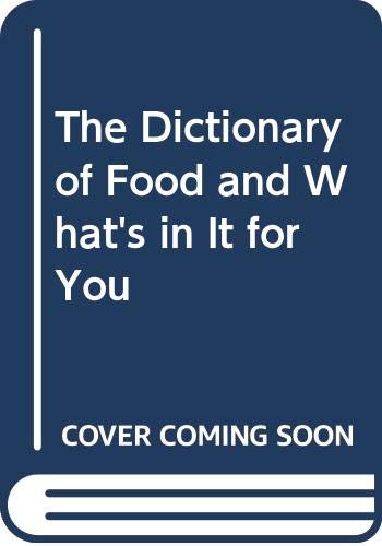 9780448223650: The Dictionary of Food: And What's in it for You