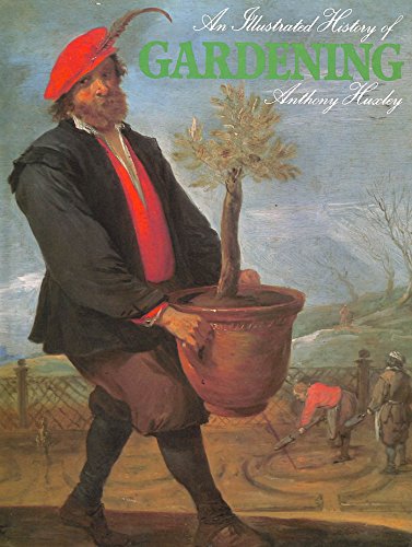 Beispielbild fr An Illustrated History of Gardening zum Verkauf von Wonder Book