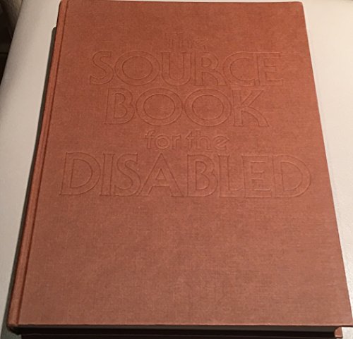 Stock image for The source book for the disabled: An illustrated guide to easier and more independent living for physically disabled people, their families, and friends for sale by EZReading
