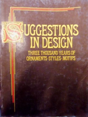 Imagen de archivo de Suggestions in design: Three thousand years of ornaments, styles, motifs : more than 1000 original drawings a la venta por WorldofBooks