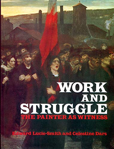 Beispielbild fr Work and Struggle: The Painter as Witness 1870-1914 zum Verkauf von Books From California