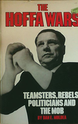 Beispielbild fr The Hoffa Wars : Teamsters, Rebels, Politicians, and the Mob zum Verkauf von Better World Books