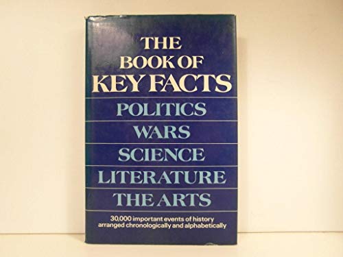 Stock image for The Book of Key Facts : Politics, Wars, Science, Literature, the Arts for sale by Better World Books: West