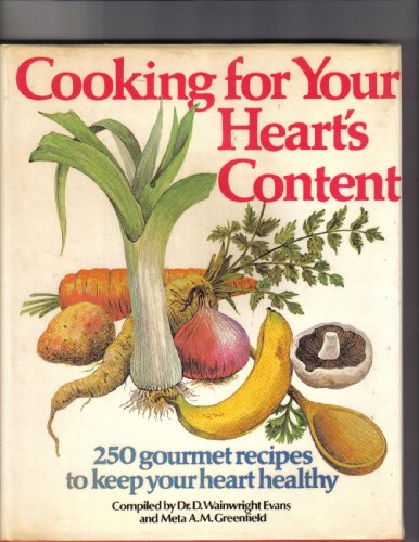 Beispielbild fr Cooking for your heart's content: 250 gourmet recipes to keep your heart healthy zum Verkauf von Wonder Book