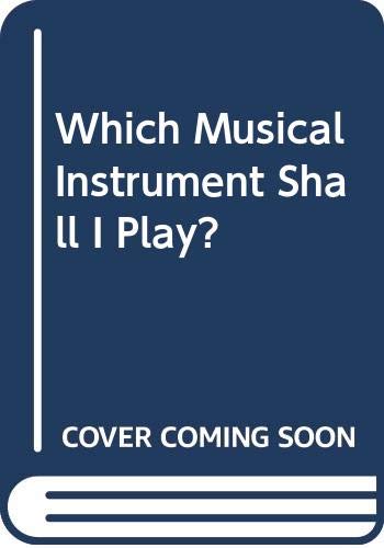 Stock image for Which Musical Instrument Shall I Play? [Jan 01, 1969] Collier, James Lincoln for sale by Sperry Books