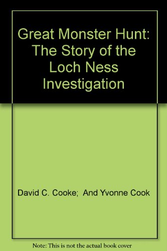 The great monster hunt;: The story of the Loch Ness investigation, (9780448261331) by Cooke, David C