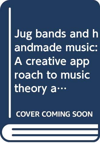 Jug bands and handmade music: A creative approach to music theory and the instruments (A Thistle ...