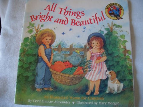 Stock image for All Things Bright and Beautiful for sale by Better World Books