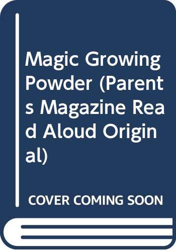 Stock image for Magic Growing Powder (Parents Magazine Read Aloud Original) for sale by Wonder Book