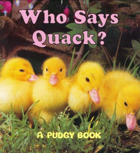 Imagen de archivo de Who Says Quack?: A Pudgy Board Book (Pudgy Board Books) a la venta por Orion Tech