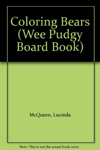 Coloring Bears (Wee Pudgy Board Book) (9780448401263) by McQueen, Lucinda