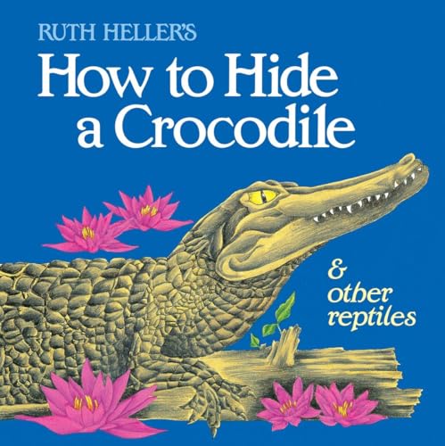 9780448402154: How to Hide a Crocodile & Other Reptiles