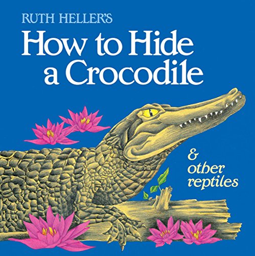 Stock image for How to Hide a Crocodile & Other Reptiles (All Aboard Books (Paperback)) for sale by Gulf Coast Books