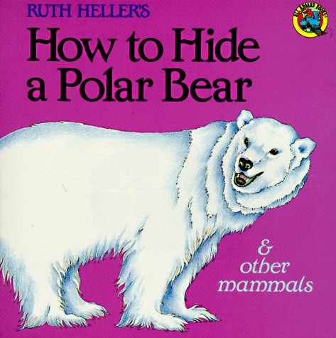 Imagen de archivo de How to Hide a Polar Bear and Other Mammals (Grosset & Dunlap All Aboard Book) a la venta por SecondSale