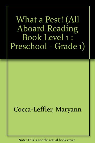 What a Pest! (All Aboard Reading Book Level 1: Preschool - Grade 1) (9780448403939) by Cocca-Leffler, Maryann