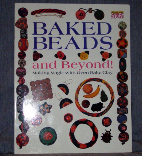 Imagen de archivo de Baked Beads and Beyond! a la venta por Wonder Book