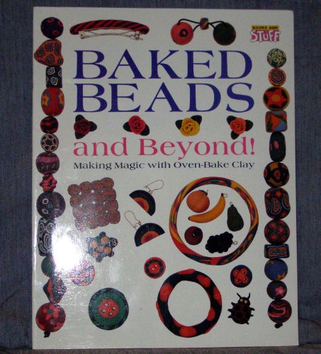 Stock image for Baked Beads and Beyond! for sale by Wonder Book