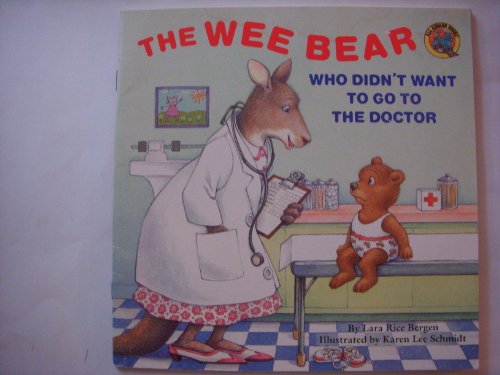 Stock image for The Wee Bear Who Didn't Want to Go to the Doctor for sale by Better World Books