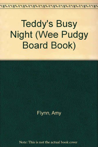 Teddy's Busy Night (Wee Pudgy Board Book) (9780448405575) by Flynn, Amy
