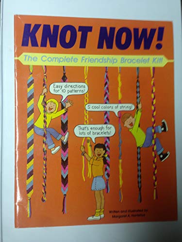 9780448405988: Knot Now! The Complete Friendship Bracelet Kit!