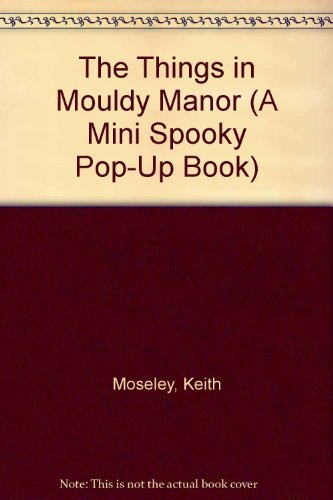 Spook Mouldy Man Mini (A Mini Spooky Pop-Up Book) (9780448408354) by Moseley, Keith