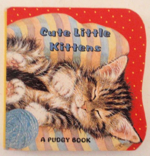 Cute Little Kittens (Pudgy Board Books) (9780448408811) by Ogden, Betina